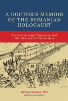 A Doctor's Memoir of the Romanian Holocaust: Survival in Lager Vapniarka and the Ghettos of Transnistria 1648250939 Book Cover