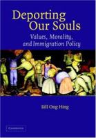 Deporting Our Souls: Values, Morality, and Immigration Policy 0521864925 Book Cover