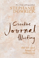 Creative Journal Writing: The Art and Heart of Reflection 1585426865 Book Cover