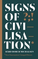 Signs of Civilisation: How punctuation changed history 1529326710 Book Cover