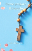 Come pregare il Rosario B0FVSLC5H2 Book Cover
