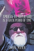 Amoeba to Super God in a Given Period of Time: Poems 1483496015 Book Cover