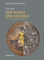 Der Schild Und Das Bild: Geschichte Einer Engen Verbindung (Object Studies in Art History) (German Edition) 368924112X Book Cover