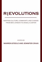 R]evolutions: Mapping Culture, Community, and Change from Ben Jonson to Angela Carter 1443805084 Book Cover
