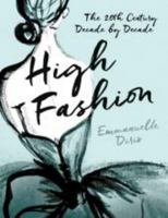 High Fashion: The 20th Century Decade by Decade 0500518076 Book Cover