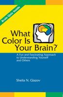 What Color Is Your Brain: A Fun and Fascinating Approach to Understanding Yourself and Others 1556428073 Book Cover