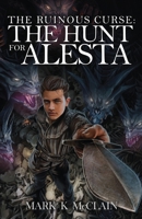 The Ruinous Curse: The Hunt for Alesta 0989709256 Book Cover