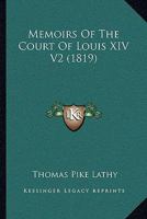 Memoirs Of The Court Of Louis XIV V2 1104650436 Book Cover