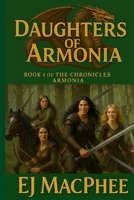 Daughters of Armonia: Book 1 of the Chronicles of Armonia B0FRY2XK5C Book Cover