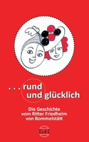 Rund und Glücklich: Die Geschichte vom Ritter Bommelstätt 3757801504 Book Cover