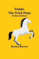 Tinkle, The Trick Pony: His Many Adventures 9357932054 Book Cover