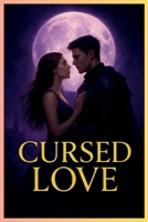 Cursed Love: When Love Means Death… Would You Dare B0FMP3D7DZ Book Cover
