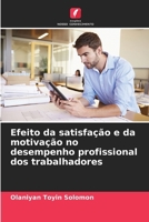 Efeito da satisfação e da motivação no desempenho profissional dos trabalhadores (Portuguese Edition) 6208043808 Book Cover