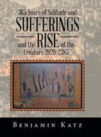 365 Years of Solitude and Sufferings and the Rise of the Creators 2020-2385 1796035246 Book Cover