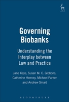 Governing Biobanks: Understanding the Interplay between Law and Practice 184113905X Book Cover