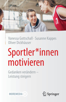 Sportler*innen Motivieren: Gedanken Ver�ndern - Leistung Steigern null Book Cover