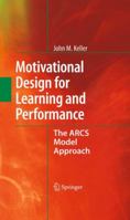Motivational Design for Learning and Performance: The ARCS Model Approach 1441965793 Book Cover