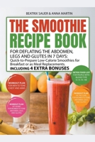 The Smoothie Recipe Book for Deflating the Abdomen, Legs and Glutes in 7 Days: Quick-to-Prepare Low-Calorie Smoothies for Breakfast or as Meal Replace B0BPYVN572 Book Cover