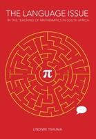 The Language Issue in the Teaching of Mathematics in South Africa: Intermediate Phase research from one province 1928480969 Book Cover