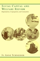 Social Capital and Welfare Reform: Organizations, Congregations, and Communities 0231126514 Book Cover