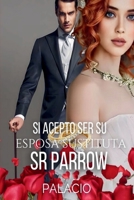 SI ACEPTO SER SU ESPOSA SR. PARROW (Spanish Edition) 6280130436 Book Cover