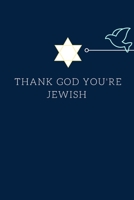thank god you're jewish: : Writing Journal Notebook, Personal Diary, Lined Journal with 120 Pages (6x9) 1676381155 Book Cover