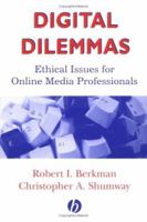 Digital Dilemmas: Ethical Issues for Online Media Professionals (Media and Technology Series) 0813802369 Book Cover