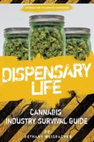 Dispensary Life: A Survival Guide to Budtending in Cannabis-Legal States 069207466X Book Cover