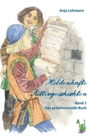 Heldenhafte Rittergeschichten Band 1: Das geheimnisvolle Buch 386196533X Book Cover