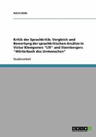 Kritik der Sprachkritik. Die sprachkritischen Ansätze in Victor Klemperers "LTI" und Sternbergers "Wörterbuch des Unmenschen": Vergleich und Bewertung 3638665127 Book Cover