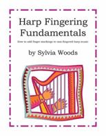 Harp Fingering Fundamentals: How to Add Finger Markings to Non-Fingered Harp Music 0936661771 Book Cover