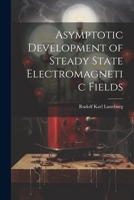 Asymptotic Development of Steady State Electromagnetic Fields 1021285749 Book Cover