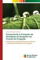 Crescimento e Produção de Genótipos de Gergelim em Função da Irrigação: Produção de gergelim (Sesamum indicum L.) em função de lâminas de irrigação 6202172932 Book Cover