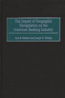 The Impact of Geographic Deregulation on the American Banking Industry 1567203507 Book Cover