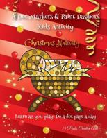 A Dot Markers & Paint Daubers Kids Activity Book: Christmas Nativity: Learn as you play: Do a dot page a day 1979854920 Book Cover