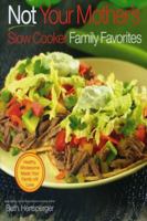 Not Your Mother's Slow Cooker Family Favorites: Healthy, Wholesome Meals Your Family will Love 1558324097 Book Cover