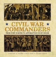 Civil War Commanders : From Fort Sumter to Appomattox Court House 1435103963 Book Cover