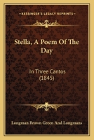 Stella, A Poem Of The Day: In Three Cantos 1164887424 Book Cover