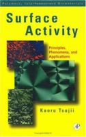 Surface Activity: Pronciles, Phenomena, and Applications (Polymers, Interfaces and Biomaterials) 0127022805 Book Cover