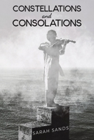 Constellations and Consolations 1035865807 Book Cover