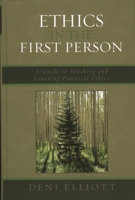 Ethics in the First Person: A Guide to Teaching and Learning Practical Ethics 0742552063 Book Cover