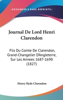 Journal De Lord Henri Clarendon: Fils Du Comte De Clarendon, Grand-Changelier D'Angleterre, Sur Les Annees 1687-1690 (1827) 116073917X Book Cover