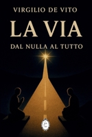 La Via: Dal nulla al tutto B0FVFDLXMV Book Cover