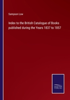Index to the British Catalogue of Books published during the Years 1837 to 1857 3375149085 Book Cover