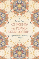 Chasing the Pearl-Manuscript: Speculation, Shapes, Delight 0226835359 Book Cover