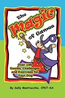 The Magic of Games for Your Dog 1978308558 Book Cover