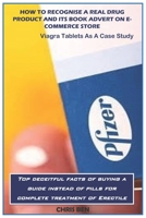 How to Recognise a Real Drug Product and Its Book Advert on E-Commerce Store: Viagra tablets as a case study 1660462010 Book Cover