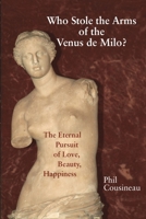 Who Stole the Arms of the Venus de Milo? B0CLNSL34C Book Cover
