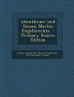 Abentheuer Und Reisen Martin Engelbrechts. 0274692953 Book Cover
