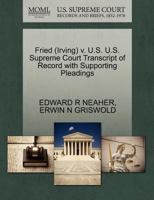 Fried v. U S U.S. Supreme Court Transcript of Record with Supporting Pleadings 127051685X Book Cover